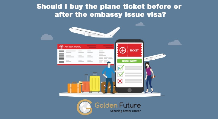 Buy the plane ticket before or after issue the visa