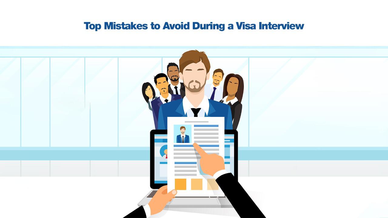 Top Mistakes to Avoid During a Visa Interview