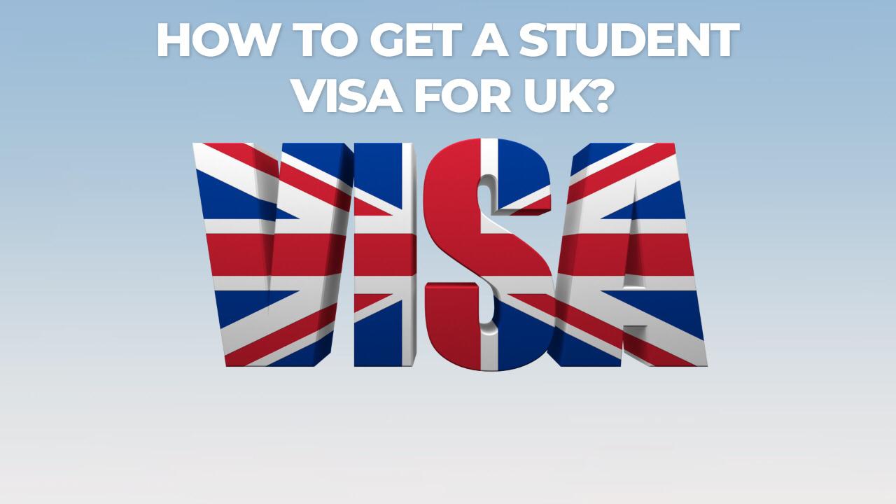 How to Get a Student Visa for UK
