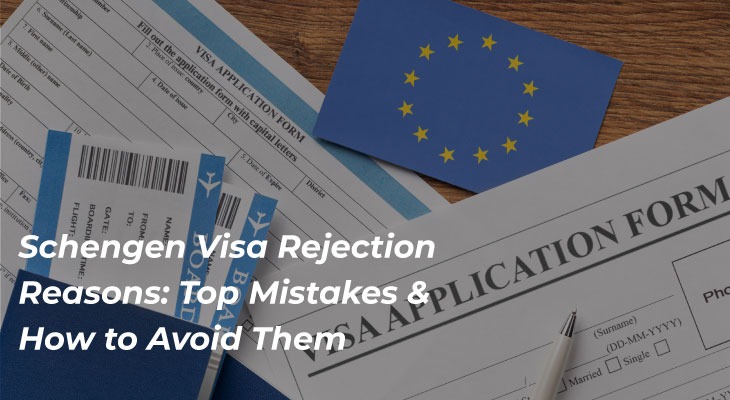 Schengen Visa Rejection Reasons: Top Mistakes & How to Avoid Them