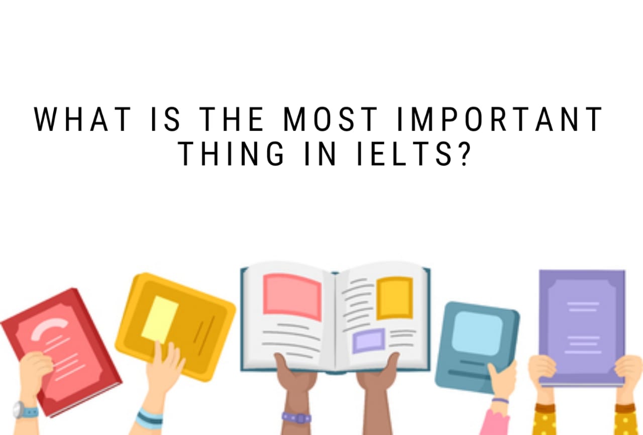 What is the most important thing in IELTS?