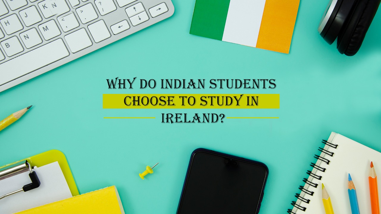 Why Do Indian Students Choose to study in Ireland?